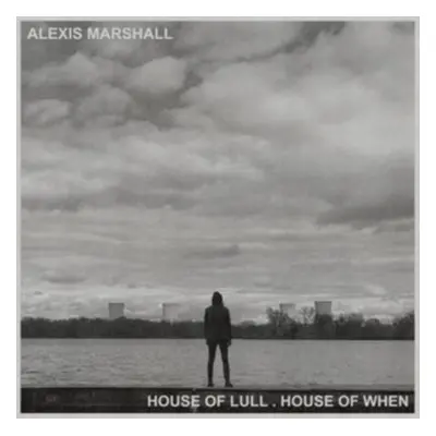 "House of Lull. House of When" ("Alexis Marshall") (Vinyl / 12" Album (Gatefold Cover))