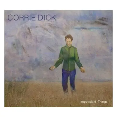 "Impossible Things" ("Corrie Dick") (CD / Album)