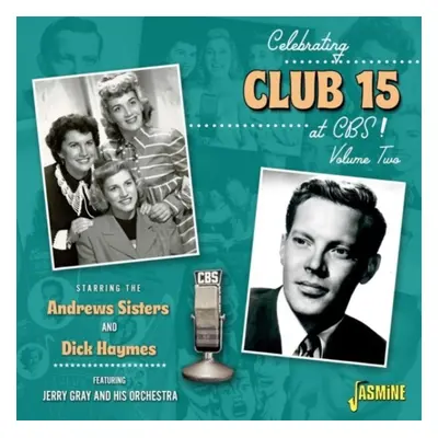 "Celebrating Club 15 at CBS! Volume 2" ("The Andrews Sisters & Dick Haymes") (CD / Album)