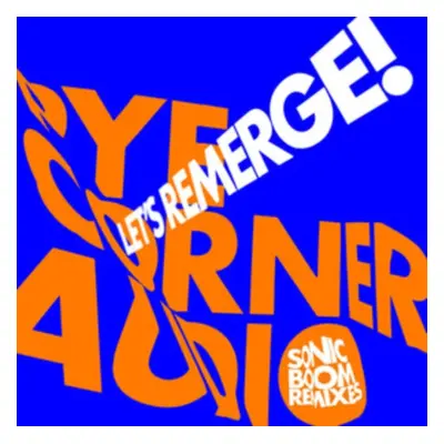 "Let's Remerge! (Sonic Boom Remixes)" ("Pye Corner Audio") (Vinyl / 10" EP (Coloured Vinyl))