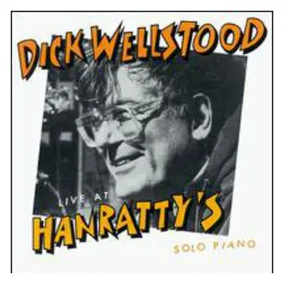 "Live at Hanratty's" ("Dick Wellstood") (CD / Album)